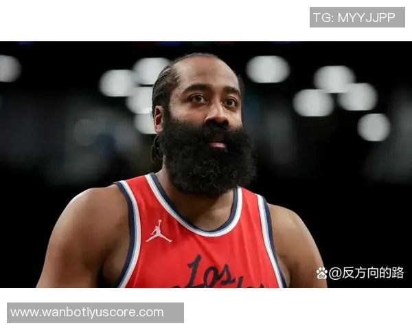 哈登直言大洛直言不讳对球队有益真实反馈促进团队成长